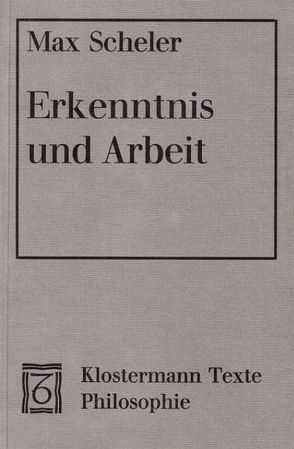 Erkenntnis und Arbeit von Frings,  Manfred S, Scheler,  Max