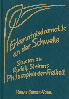 Erkenntnisdramatik an der Schwelle von Greiner-Vogel,  Hedwig, Sektion f. Schöne Wiss. am Goetheanum