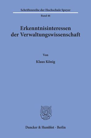 Erkenntnisinteressen der Verwaltungswissenschaft. von König,  Klaus