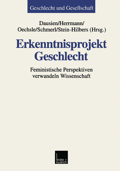 Erkenntnisprojekt Geschlecht von Dausien,  Bettina, Herrmann,  Martina, Oechsle,  Mechtild, Schmerl,  Christiane, Stein-Hilbers,  Marlene