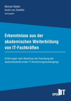 Erkenntnisse aus der akademischen Weiterbildung von IT-Fachkräften von Städler,  Michael, von Zobeltitz,  André