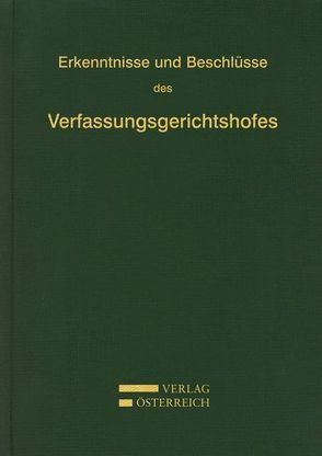 Erkenntnisse und Beschlüsse des Verfassungsgerichtshofes von Verfassungsgerichtshof