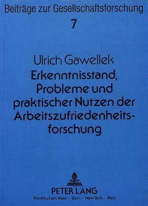 Erkenntnisstand, Probleme und praktischer Nutzen der Arbeitszufriedenheitsforschung von Gawellek,  Ulrich