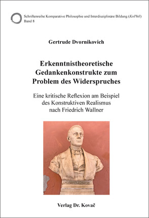 Erkenntnistheoretische Gedankenkonstrukte zum Problem des Widerspruches von Dvornikovich,  Gertrude
