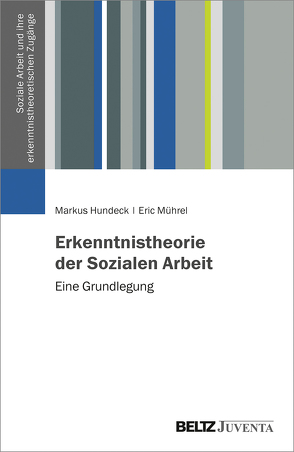 Erkenntnistheorie der Sozialen Arbeit von Hundeck,  Markus, Mührel,  Eric