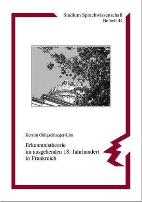 Erkenntnistheorie im ausgehenden 18. Jahrhundert in Frankreich von Ohligschlaeger-Lim,  Kerstin