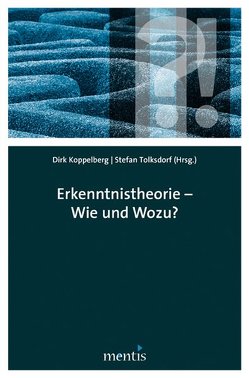 Erkenntnistheorie – Wie und wozu? von Koppelberg,  Dirk, Tolksdorf,  Stefan