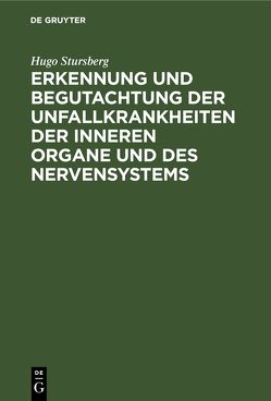 Erkennung und Begutachtung der Unfallkrankheiten der inneren Organe und des Nervensystems von Stursberg,  Hugo
