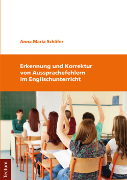 Erkennung und Korrektur von Aussprachefehlern im Englischunterricht von Schäfer,  Anna Maria