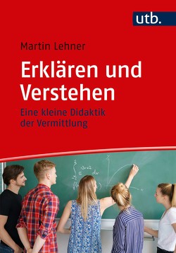 Erklären und Verstehen von Lehner,  Martin