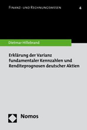 Erklärung der Varianz fundamentaler Kennzahlen und Renditeprognosen deutscher Aktien von Hillebrand,  Dietmar