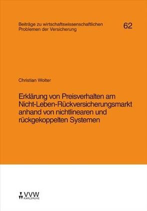 Erklärung von Preisverhalten am Nicht-Leben-Rückversicherungsmarkt anhand von nichtlinearen und rückgekoppelten Systemen von Helten,  Elmar, Richter,  Andreas, Wolter,  Christian