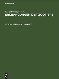 Erkrangungen der Zootiere / 18. Mai bis 22. Mai 1977 in Poznań von Ippen,  Rudolf, Schröder,  Hans-Dieter