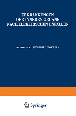 Erkrankungen der Inneren Organe Nach Elektrischen Unfällen von Courant,  R., Koeppen,  Siegfried