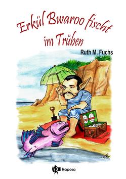 Erkül Bwaroo fischt im Trüben von Fuchs,  Ruth M.