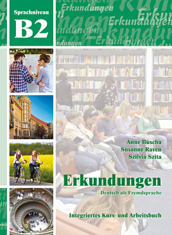 Erkundungen Deutsch als Fremdsprache B2: Integriertes Kurs- und Arbeitsbuch von Buscha,  Anne, Raven,  Susanne, Szita,  Szilvia