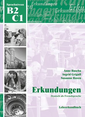 Erkundungen Deutsch als Fremdsprache B2/C1: Lehrerhandbuch von Buscha,  Anne, Grigull,  Ingrid, Raven,  Susanne