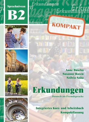 Erkundungen Deutsch als Fremdsprache KOMPAKT B2 von Buscha,  Anne, Raven,  Susanne, Szita,  Szilvia