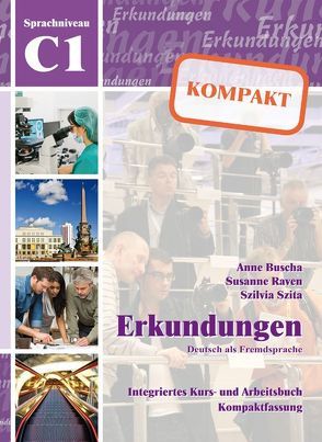 Erkundungen Deutsch als Fremdsprache KOMPAKT C1 von Buscha,  Anne, Raven,  Susanne, Szita,  Szilvia
