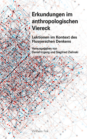 Erkundungen im anthropologischen Viereck von Irrgang,  Daniel, Zielinski,  Siegfried