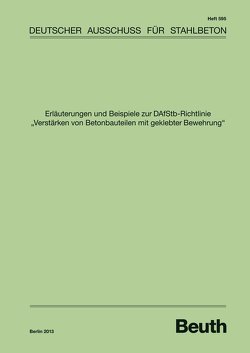 Erläuterungen und Beispiele zur DAfStb-Richtlinie „Verstärken von Betonbauteilen mit geklebter Bewehrung“ – Buch mit E-Book