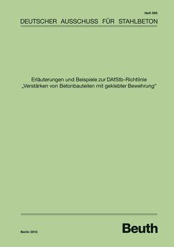 Erläuterungen und Beispiele zur DAfStb-Richtlinie „Verstärken von Betonbauteilen mit geklebter Bewehrung“