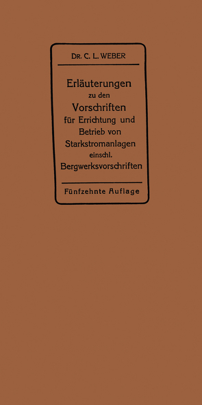 Erläuterungen zu den Vorschriften für die Errichtung und den Betrieb elektrischer Starkstromanlagen von Weber,  Carl Ludwig