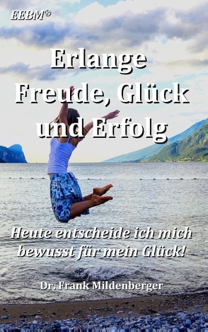 Erlange Freude, Glück und Erfolg von Mildenberger,  Frank