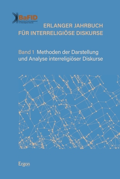 Erlanger Jahrbuch für Interreligiöse Diskurse von (BaFID),  Bayerisches Forschungszentrum für Interreligiöse Diskurse