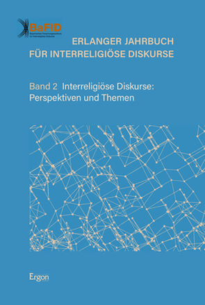 Erlanger Jahrbuch für Interreligiöse Diskurse von Bayerisches Forschungszentrum für Interreligiöse Diskurse (BaFID), Tamer,  Georges