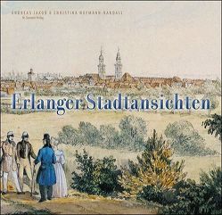 Erlanger Stadtansichten von Hofmann-Randall,  Christina, Jakob,  Andreas