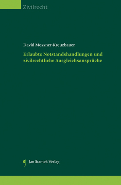 Erlaubte Notstandshandlungen und zivilrechtliche Ausgleichsansprüche von Messner- Kreuzbauer,  David