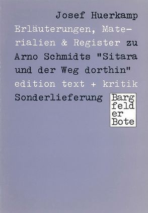 Erläuterungen, Materialien & Register zu Arno Schmidts „Sitara und der Weg dorthin“ von Huerkamp,  Josef