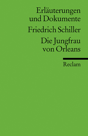 Erläuterungen und Dokumente zu Friedrich Schiller: Die Jungfrau von Orleans von Karthaus,  Ulrich
