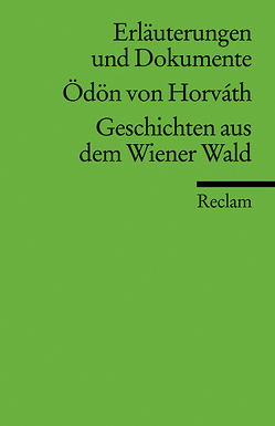 Erläuterungen und Dokumente zu Ödön von Horváth: Geschichten aus dem Wiener Wald von Schmidjell,  Christine