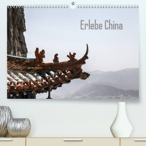 Erlebe China (Premium, hochwertiger DIN A2 Wandkalender 2022, Kunstdruck in Hochglanz) von Christiansen,  Wulf