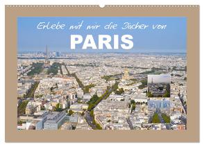 Erlebe mit mir die Dächer von Paris (Wandkalender 2024 DIN A2 quer), CALVENDO Monatskalender von Büscher,  Nadine