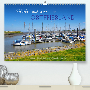 Erlebe mit mir Ostfriesland (Premium, hochwertiger DIN A2 Wandkalender 2022, Kunstdruck in Hochglanz) von Büscher,  Nadine