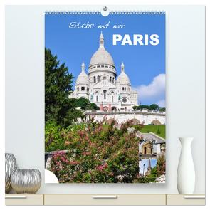 Erlebe mit mir Paris (hochwertiger Premium Wandkalender 2024 DIN A2 hoch), Kunstdruck in Hochglanz von Büscher,  Nadine