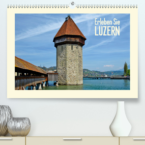 Erleben Sie LUZERN (CH – Version) (Premium, hochwertiger DIN A2 Wandkalender 2020, Kunstdruck in Hochglanz) von Viola,  Melanie