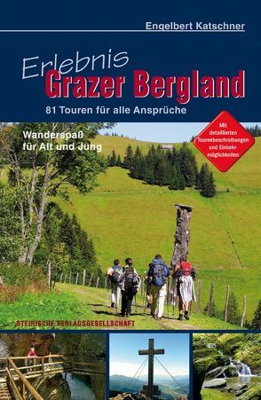 Wandern – Erlebnis Grazer Bergland von Katschner,  Engelbert