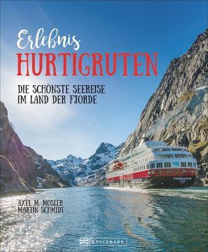 Erlebnis Hurtigruten von Mosler,  Axel M., Schmidt,  Martin