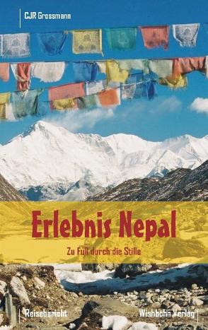 Erlebnis Nepal – Zu Fuss durch die Stille von Bohn,  Michael, Grossmann,  Christina, Grossmann,  Ralf