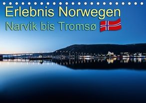 Erlebnis Norwegen: Narvik bis Tromsø (Tischkalender 2018 DIN A5 quer) von Philipp,  Daniel