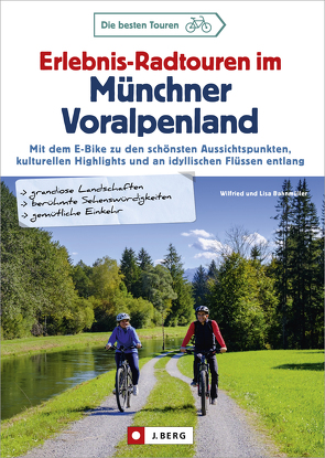 Erlebnis-Radtouren im Münchner Voralpenland von Bahnmüller,  Wilfried und Lisa