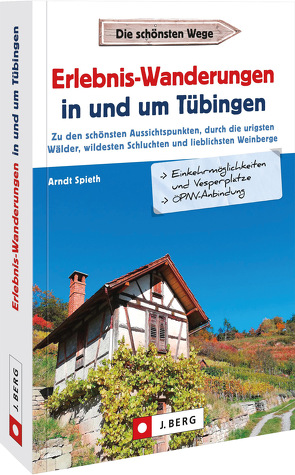 Erlebnis-Wanderungen in und um Tübingen von Spieth,  Arndt