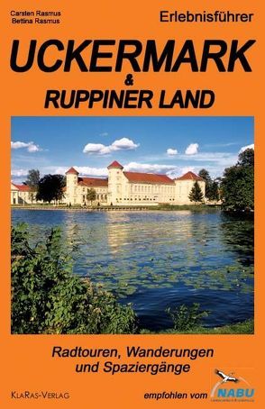 Erlebnisführer Uckermark & Ruppiner Land von Rasmus,  Bettina, Rasmus,  Carsten