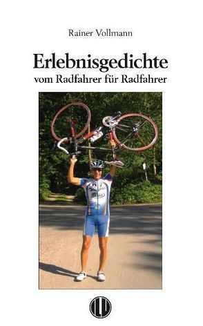 Erlebnisgedichte vom Radfahrer für Radfahrer von Vollmann,  Rainer
