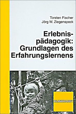 Erlebnispädagogik: Grundlagen des Erfahrungslernens von Fischer,  Torsten, Ziegenspeck,  Jörg W