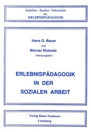 Erlebnispädagogik in der sozialen Arbeit von Bauer,  Hans G, Bolanz,  Hans D, Ferner,  Karl, Nickolai,  Werner